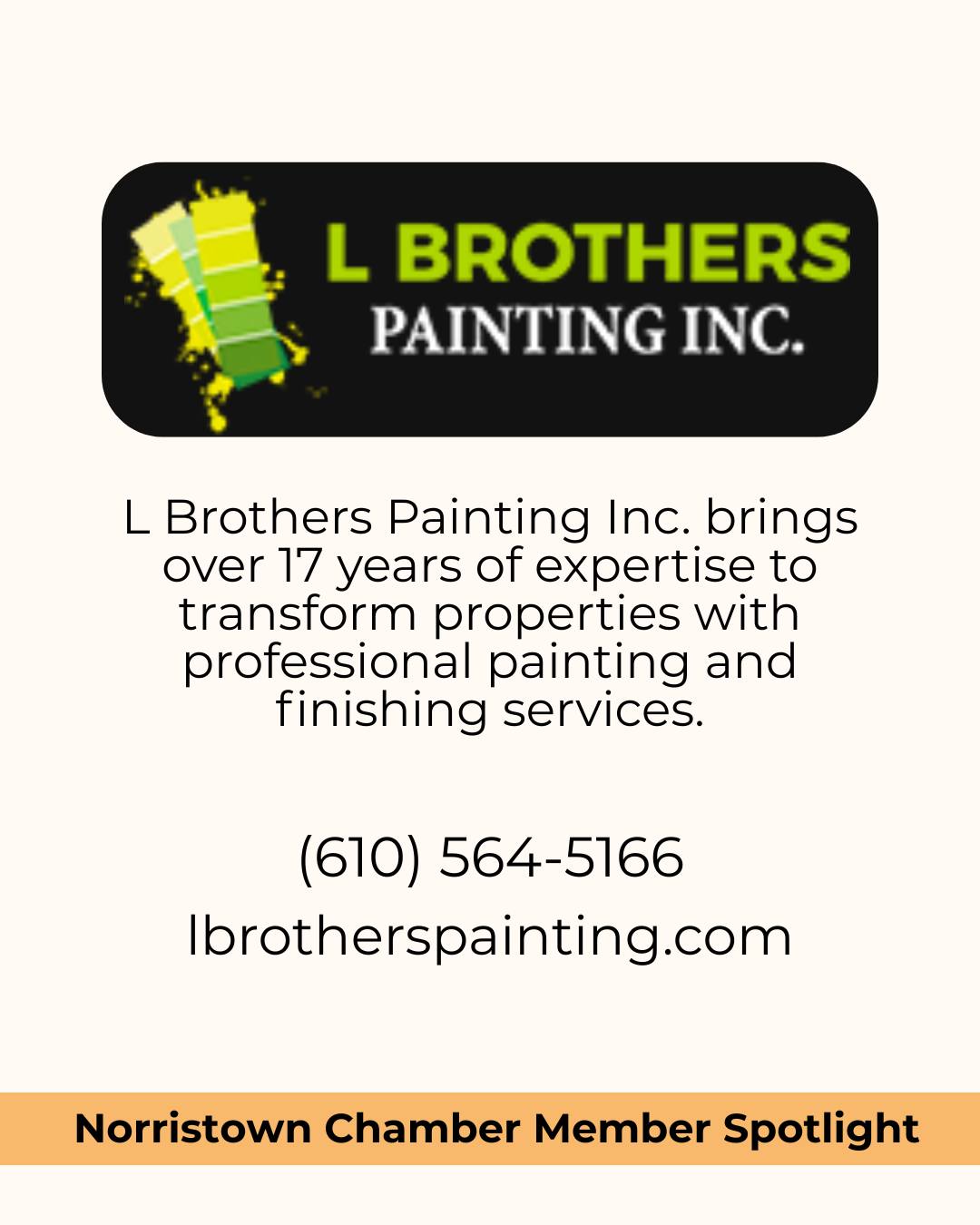 With over 17 years of experience, L Brothers Painting Inc. is a trusted, licensed, and insured painting company based in Norristown, PA. 

They bring passion and precision to every project, transforming homes and businesses with interior and exterior painting, drywall ceilings, new construction finishing, wallpaper removal, and more. Serving Norristown and surrounding areas, they create vibrant, fresh spaces tailored to clients’ visions—with professionalism and outstanding results every time.

#NorristownChamber #MemberSpotlight #PaintingPros #LBrothersPainting #TransformYourSpace #NorristownPA #SupportLocal